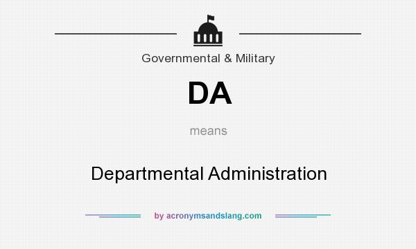 What does DA mean? It stands for Departmental Administration