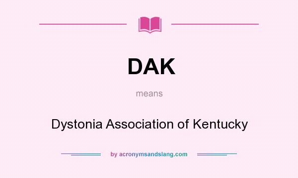 What does DAK mean? It stands for Dystonia Association of Kentucky