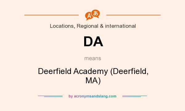 What does DA mean? It stands for Deerfield Academy (Deerfield, MA)