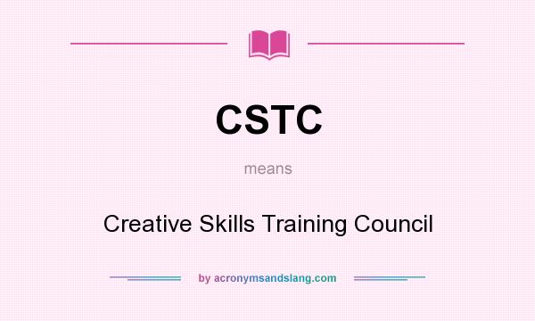 What does CSTC mean? It stands for Creative Skills Training Council
