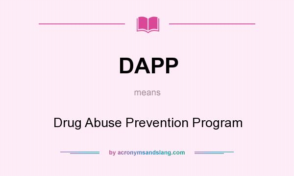 What does DAPP mean? It stands for Drug Abuse Prevention Program