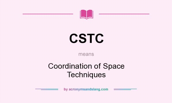 What does CSTC mean? It stands for Coordination of Space Techniques