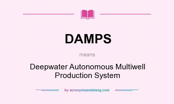 What does DAMPS mean? It stands for Deepwater Autonomous Multiwell Production System