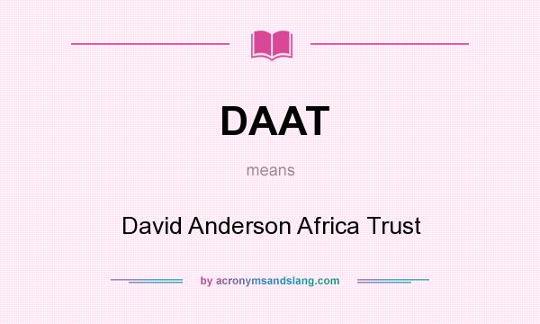 What does DAAT mean? It stands for David Anderson Africa Trust