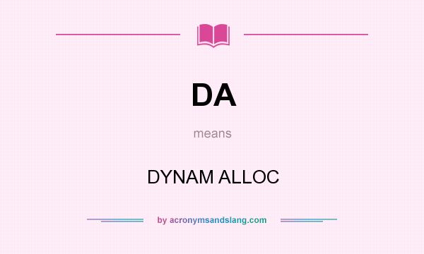 What does DA mean? It stands for DYNAM ALLOC