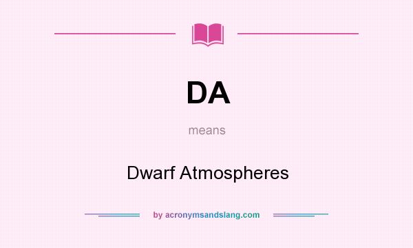 What does DA mean? It stands for Dwarf Atmospheres