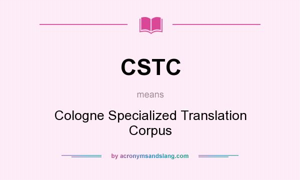 What does CSTC mean? It stands for Cologne Specialized Translation Corpus