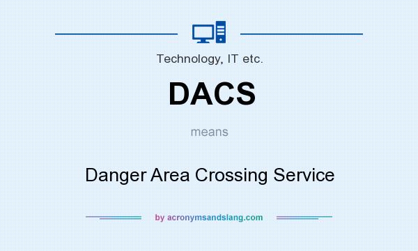 What does DACS mean? It stands for Danger Area Crossing Service