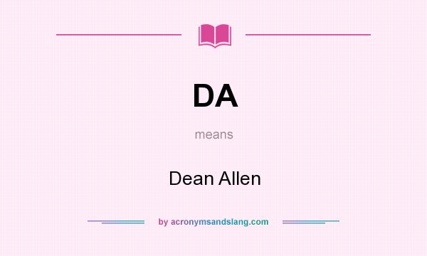 What does DA mean? It stands for Dean Allen