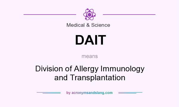 What does DAIT mean? It stands for Division of Allergy Immunology and Transplantation