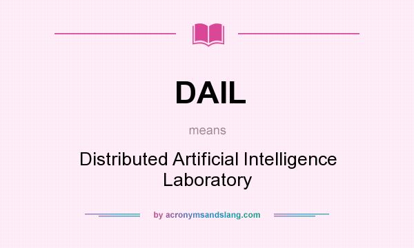 What does DAIL mean? It stands for Distributed Artificial Intelligence Laboratory