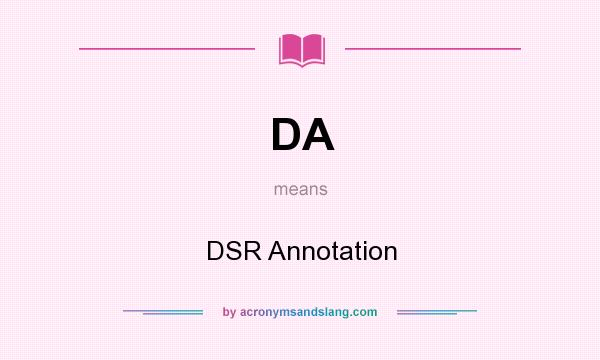 What does DA mean? It stands for DSR Annotation