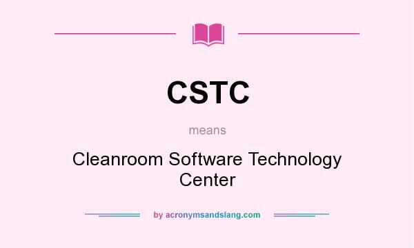 What does CSTC mean? It stands for Cleanroom Software Technology Center