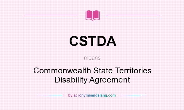 What does CSTDA mean? It stands for Commonwealth State Territories Disability Agreement
