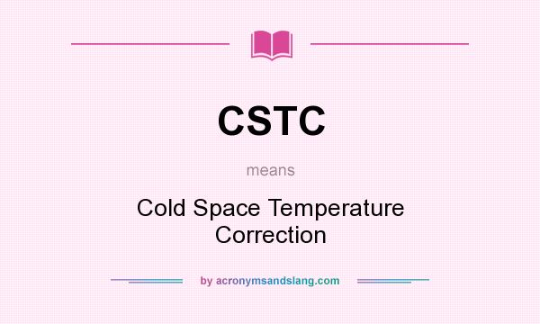 What does CSTC mean? It stands for Cold Space Temperature Correction