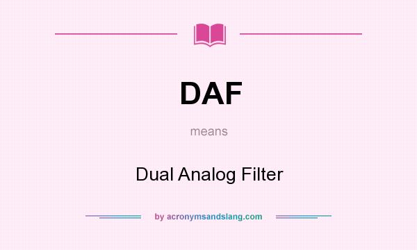 What does DAF mean? It stands for Dual Analog Filter