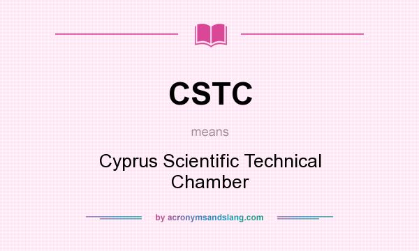 What does CSTC mean? It stands for Cyprus Scientific Technical Chamber