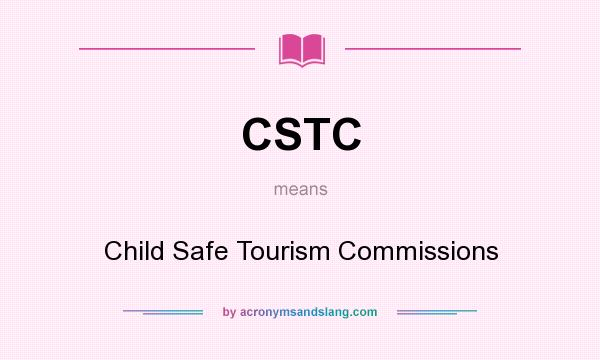 What does CSTC mean? It stands for Child Safe Tourism Commissions