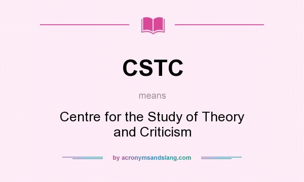 What does CSTC mean? It stands for Centre for the Study of Theory and Criticism