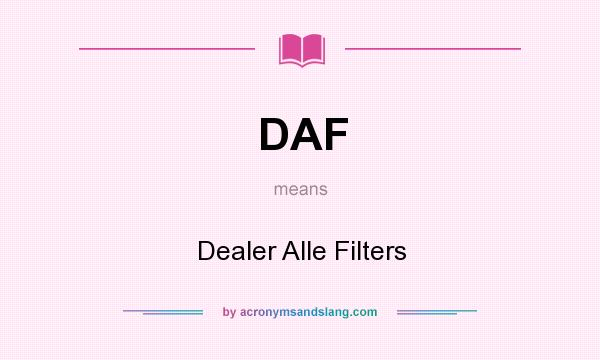 What does DAF mean? It stands for Dealer Alle Filters