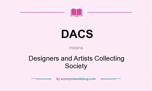 What does DACS mean? It stands for Designers and Artists Collecting Society