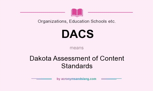 What does DACS mean? It stands for Dakota Assessment of Content Standards