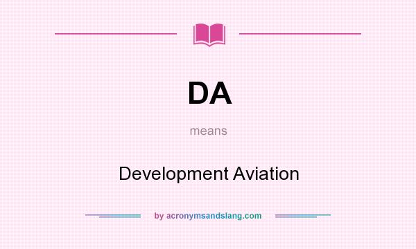 What does DA mean? It stands for Development Aviation