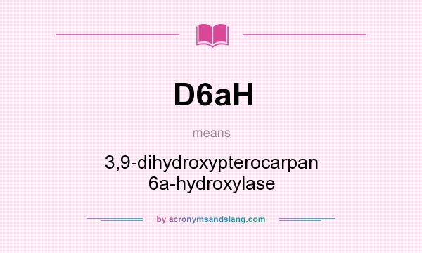What does D6aH mean? It stands for 3,9-dihydroxypterocarpan 6a-hydroxylase