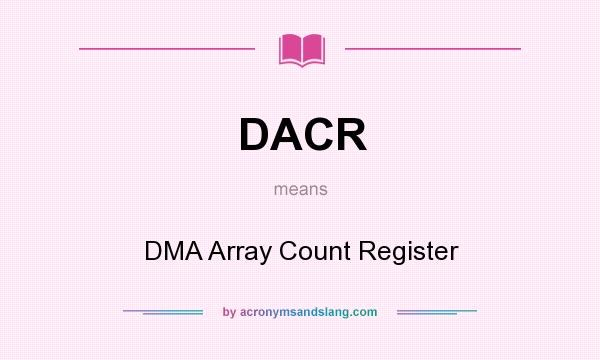 What does DACR mean? It stands for DMA Array Count Register