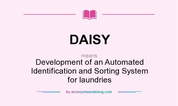 What does DAISY mean? It stands for Development of an Automated Identification and Sorting System for laundries