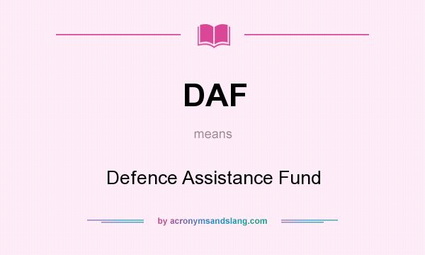 What does DAF mean? It stands for Defence Assistance Fund