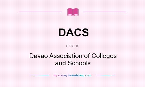 What does DACS mean? It stands for Davao Association of Colleges and Schools