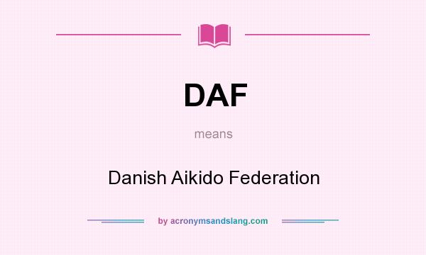 What does DAF mean? It stands for Danish Aikido Federation