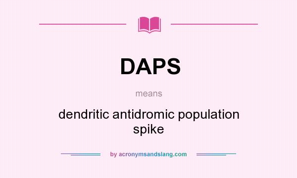 What does DAPS mean? It stands for dendritic antidromic population spike