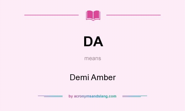 What does DA mean? It stands for Demi Amber