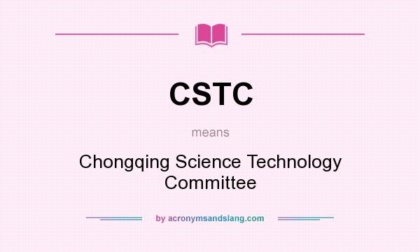 What does CSTC mean? It stands for Chongqing Science Technology Committee