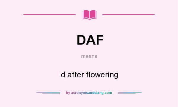 What does DAF mean? It stands for d after flowering