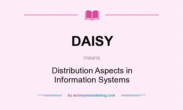 What does DAISY mean? It stands for Distribution Aspects in Information Systems