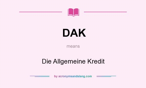 What does DAK mean? It stands for Die Allgemeine Kredit
