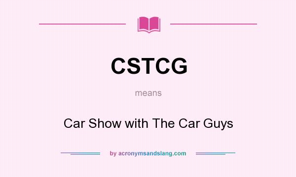 What does CSTCG mean? It stands for Car Show with The Car Guys
