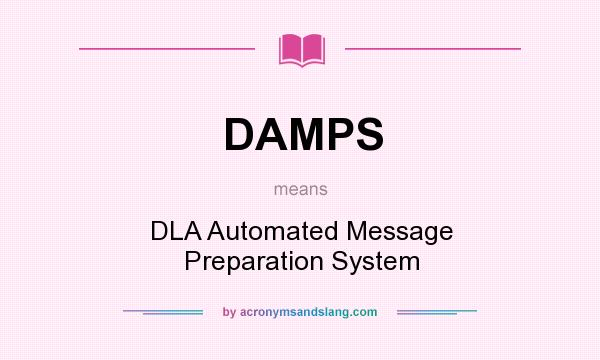 What does DAMPS mean? It stands for DLA Automated Message Preparation System