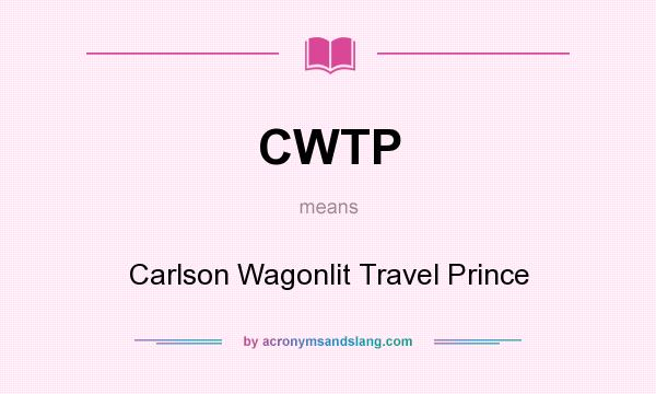 What does CWTP mean? It stands for Carlson Wagonlit Travel Prince