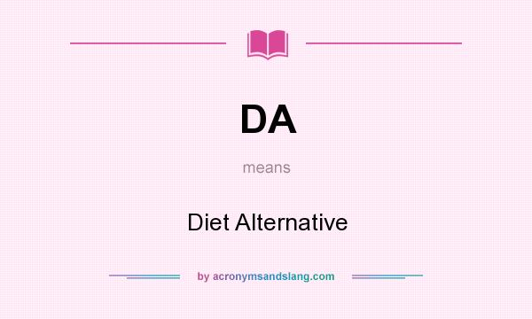 What does DA mean? It stands for Diet Alternative