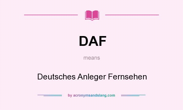 What does DAF mean? It stands for Deutsches Anleger Fernsehen