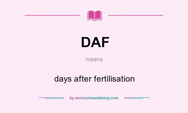What does DAF mean? It stands for days after fertilisation