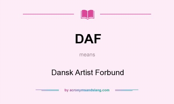 What does DAF mean? It stands for Dansk Artist Forbund