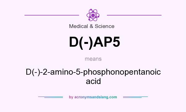 What does D(-)AP5 mean? It stands for D(-)-2-amino-5-phosphonopentanoic acid