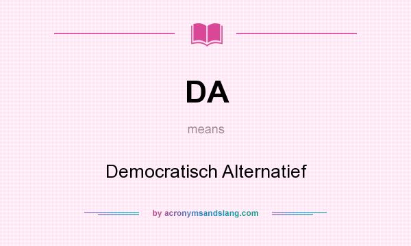 What does DA mean? It stands for Democratisch Alternatief