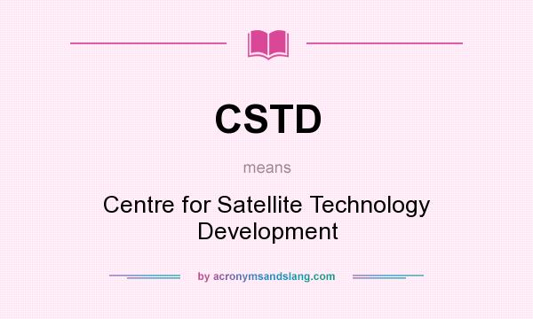 What does CSTD mean? It stands for Centre for Satellite Technology Development