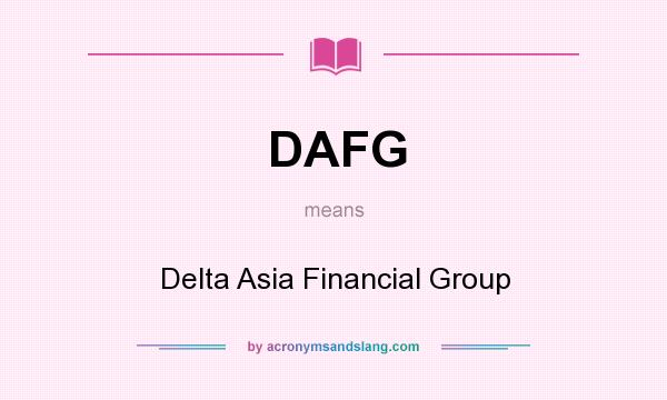 What does DAFG mean? It stands for Delta Asia Financial Group
